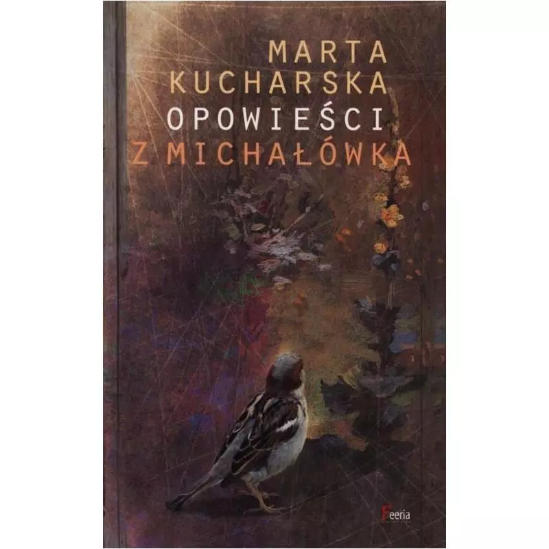 OPOWIEŚCI Z MICHAŁÓWKA Marta Kucharska - Feeria