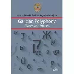 GALICIAN POLYPHONY PLACES AND VOICES Alina Molisak, Jagoda Wierzejska - Elipsa