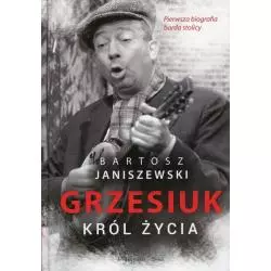 GRZESIUK KRÓL ŻYCIA Bartosz Janiszewski - Prószyński Media