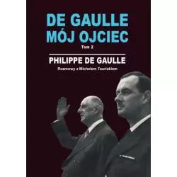 DE GAULLE MÓJ OJCIEC 2 Philippe Gaulle - Zysk i S-ka