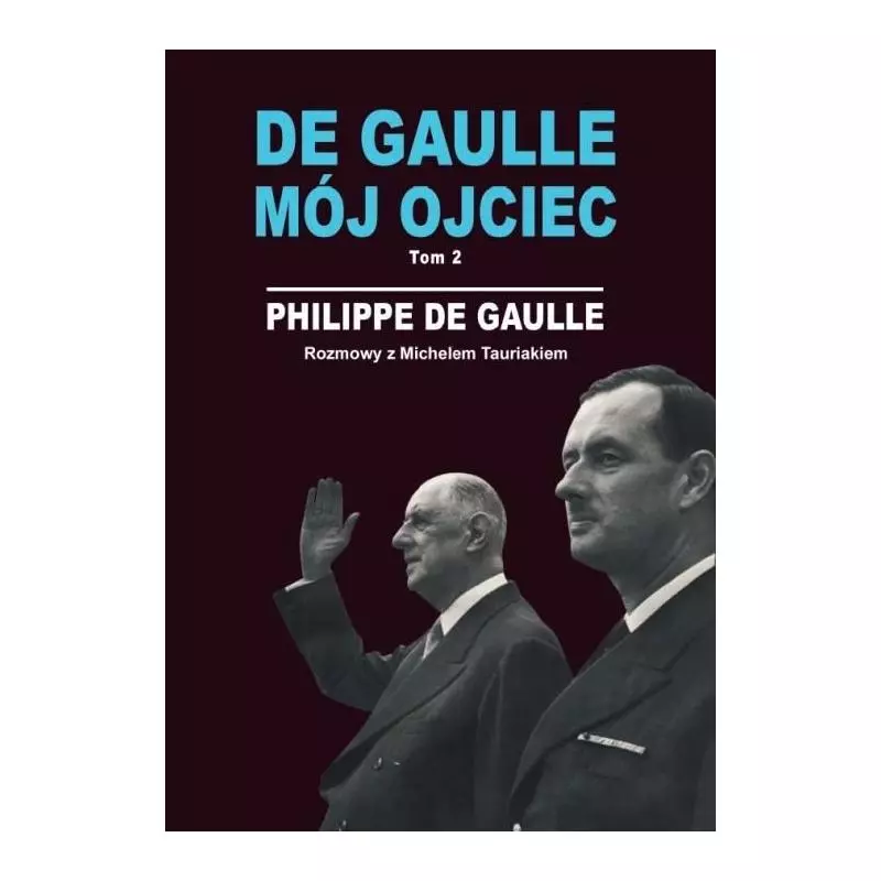 DE GAULLE MÓJ OJCIEC 2 Philippe Gaulle - Zysk i S-ka