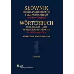 SŁOWNIK JĘZYKA PRAWNICZEGO I EKONOMICZNEGO POLSKO-NIEMIECKI Alina Kilian, Agnieszka Kilian - Wolters Kluwer