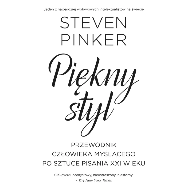 PIĘKNY STYL PRZEWODNIK CZŁOWIEKA MYŚLĄCEGO PO SZTUCE PISANIA XXI Steven Pinker - Smak Słowa
