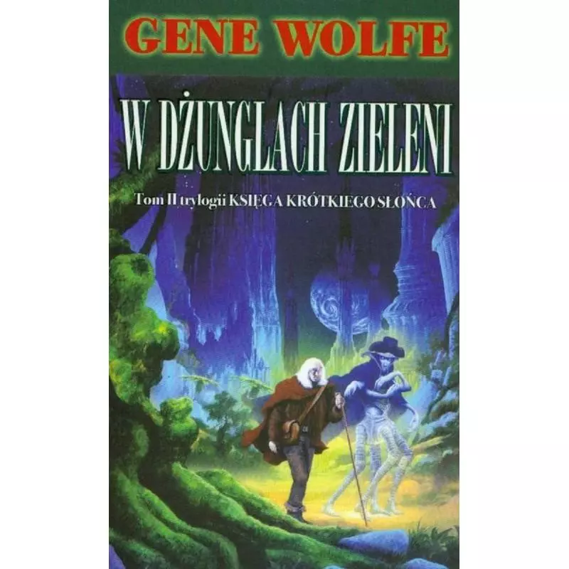W DŻUNGLACH ZIELENI KSIĘGA Gene Wolfe - Wydawnictwo MAG