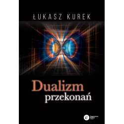 DUALIZM PRZEKONAŃ Łukasz Kurek - Copernicus Center Press