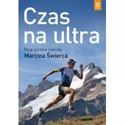 CZAS NA ULTRA BIEGI GÓRSKIE METODĄ MARCINA ŚWIERCA Marcin Świerc - Bezdroża