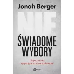 NIEŚWIADOME WYBORY Jonah Berger - MT Biznes