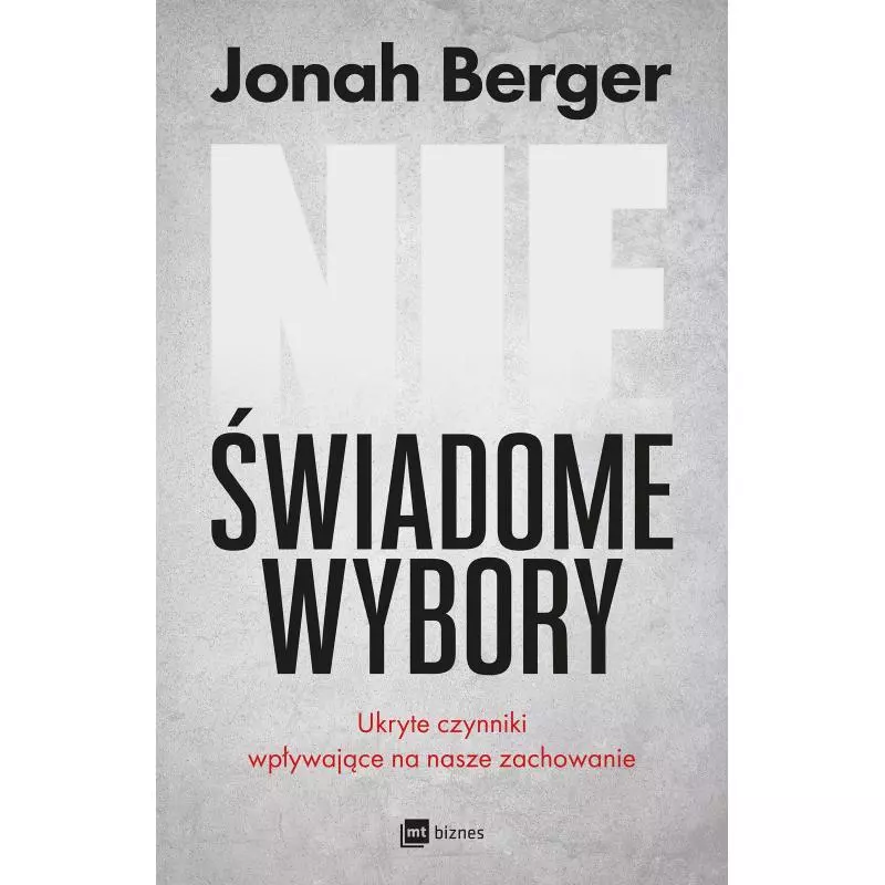 NIEŚWIADOME WYBORY Jonah Berger - MT Biznes