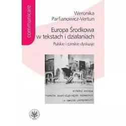 EUROPA ŚRODKOWA W TEKSTACH I DZIAŁANIACH POLSKIE I CZESKIE DYSKUSJE Weronika Parfianowicz-Vertun - Wydawnictwa Uniwersytetu...