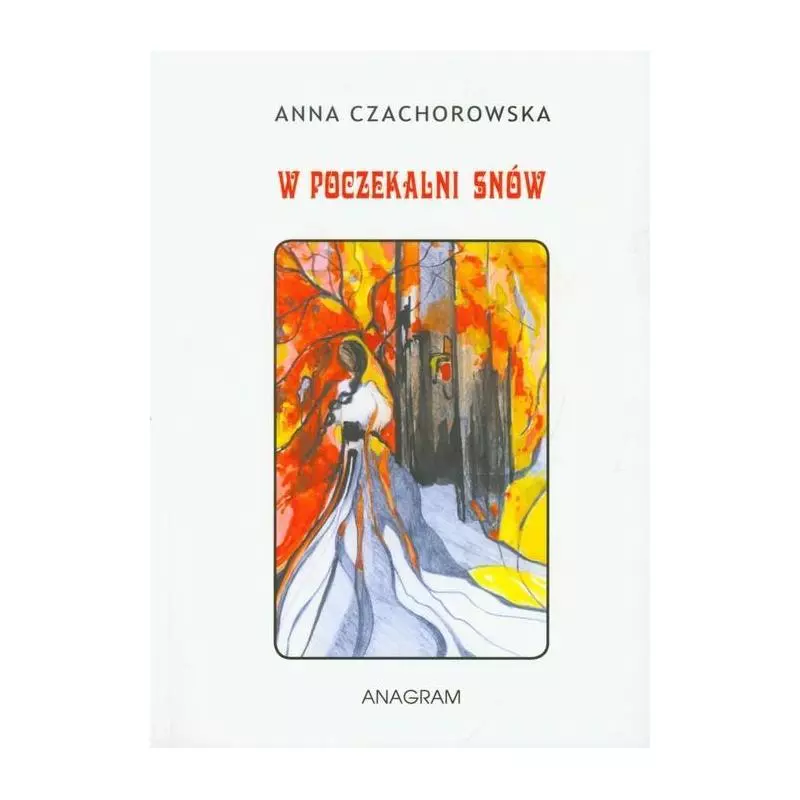 W POCZEKALNI SNÓW Anna Czachorowska - Anagram