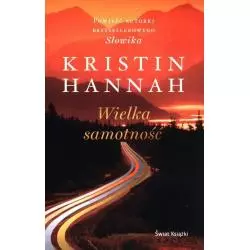 WIELKA SAMOTNOŚĆ Kristin Hannah - Świat Książki
