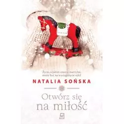 OTWÓRZ SIĘ NA MIŁOŚĆ Natalia Sońska - Czwarta Strona