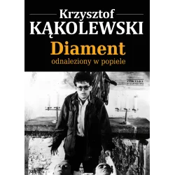 DIAMENT ODNALEZIONY W POPIELE Krzysztof Kąkolewski - Zysk i S-ka
