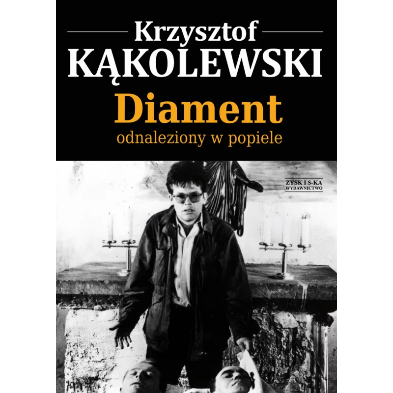 DIAMENT ODNALEZIONY W POPIELE Krzysztof Kąkolewski - Zysk i S-ka