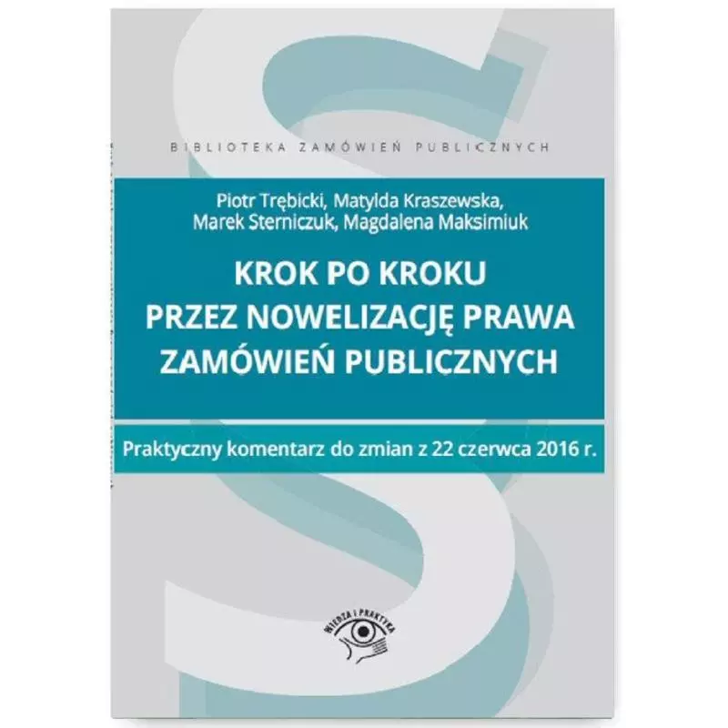 KROK PO KROKU PRZEZ NOWELIZACJE PRAWA ZAMÓWIEŃ PUBLICZNYCH - Wiedza i Praktyka