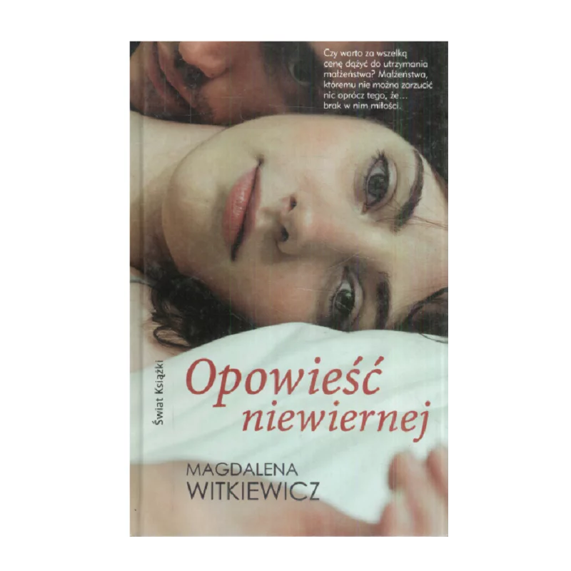 OPOWIEŚĆ NIEWIERNEJ Magdalena Witkiewicz - Świat Książki OPOWIEŚĆ NIEWIERNEJ Magdalena Witkiewicz - Świat Książki