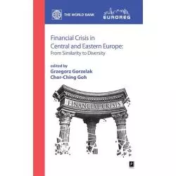 FINANCIAL CRISIS IN CENTRAL AND EASTERN EUROPE Grzegorz Gorzelak, Chor-Ching Goh - Scholar
