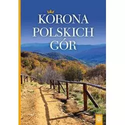 KORONA POLSKICH GÓR PRZEWODNIK ILUSTROWANY Krzysztof Bzowski - Bezdroża