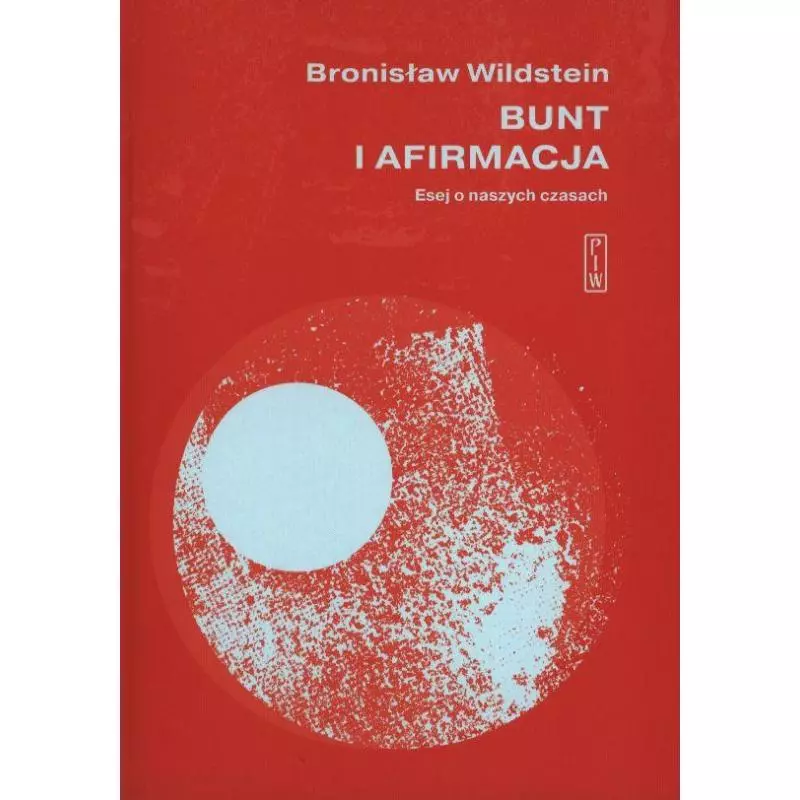 BUNT I AFIRMACJA Bronisław Wildstein - Piw