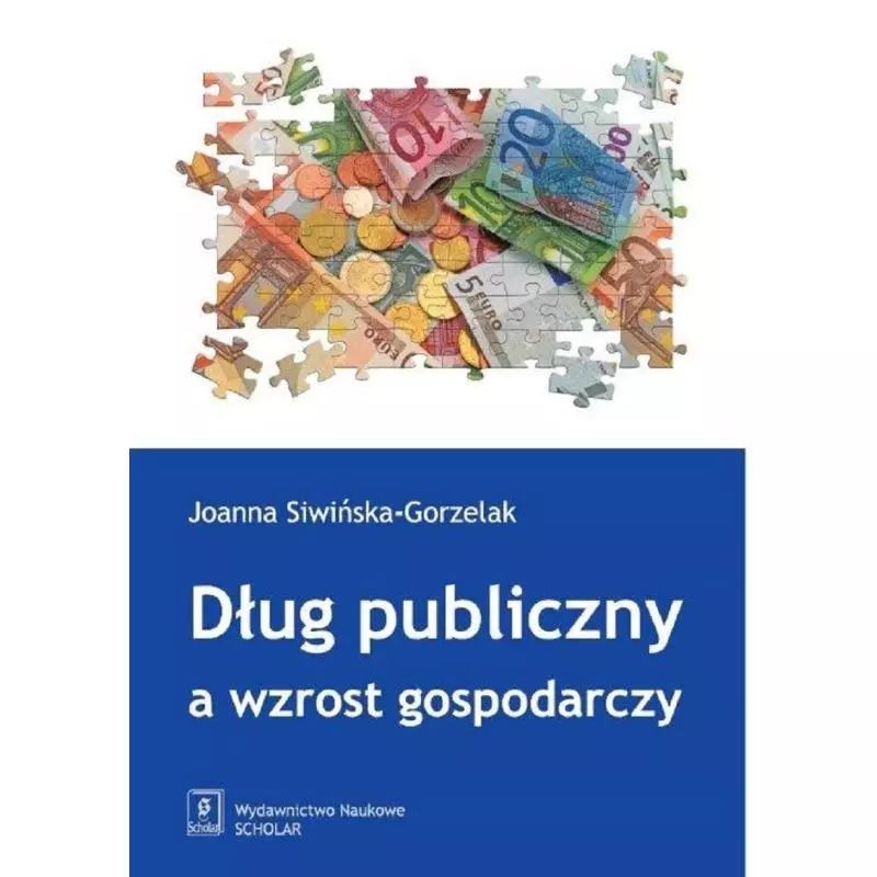 DŁUG PUBLICZNY A WZROST GOSPODARCZY Joanna Siwińska-Gorzelak - Scholar