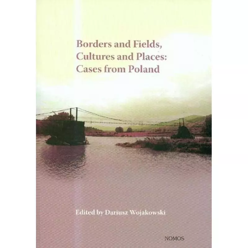 BORDERS AND FIELDS CULTURES AN PLACES CASES FROM POLAND - Nomos