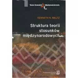 STRUKTURA TEORII STOSUNKÓW MIĘDZYNARODOWYCH Kenneth N. Waltz - Scholar