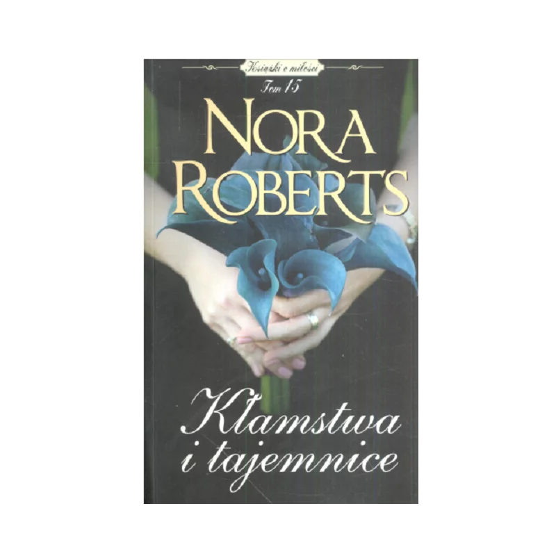KŁAMSTWA I TAJEMNICE Nora Roberts - Edipresse Książki