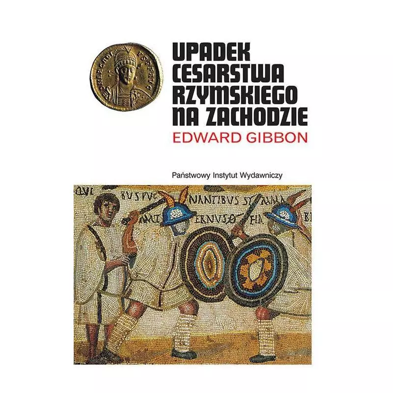 UPADEK CESARSTWA RZYMSKIEGO NA ZACHODZIE Edward Gibbon - Piw