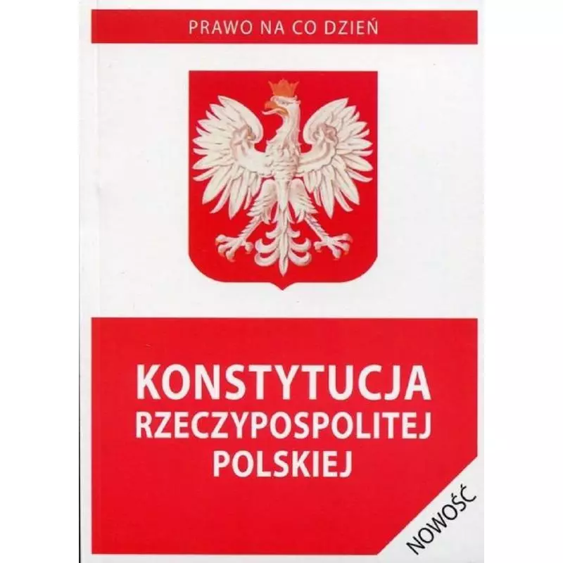 KONSTYTUCJA RZECZYPOSPOLITEJ POLSKIEJ PRAWO NA CO DZIEŃ - Literat