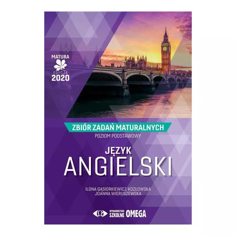 JĘZYK ANGIELSKI MATURA 2020 ZBIÓR ZADAŃ MATURALNYCH POZIOM PODSTAWOWY - Omega