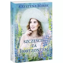 SZCZĘŚCIE ZA HORYZONTEM Krystyna Mirek - Edipresse Książki