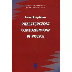 PRZESTĘPCZOŚĆ CUDZOZIEMCÓW W POLSCE Irena Rzeplińska - Scholar