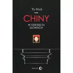 CHINY W DZIESIĘCIU SŁOWACH Yu Hua - Wydawnictwo Akademickie Dialog