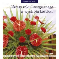 OKRESY ROKU LITURGICZNEGO W WYSTROJU KOŚCIOŁA Alicja Augustyn-Zielińska - Espe