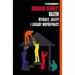 RAZEM. RYTUAŁY, ZALETY I ZASADY WSPÓŁPRACY Richard Sennett - Muza