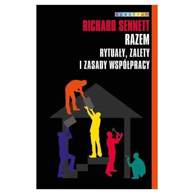 RAZEM. RYTUAŁY, ZALETY I ZASADY WSPÓŁPRACY Richard Sennett - Muza