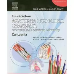 ROSS & WILSON ANATOMIA I FIZJOLOGIA CZŁOWIEKA W WARUNKACH ZDROWIA I CHOROBY ĆWICZENIA - Elsevier Urban&Partner