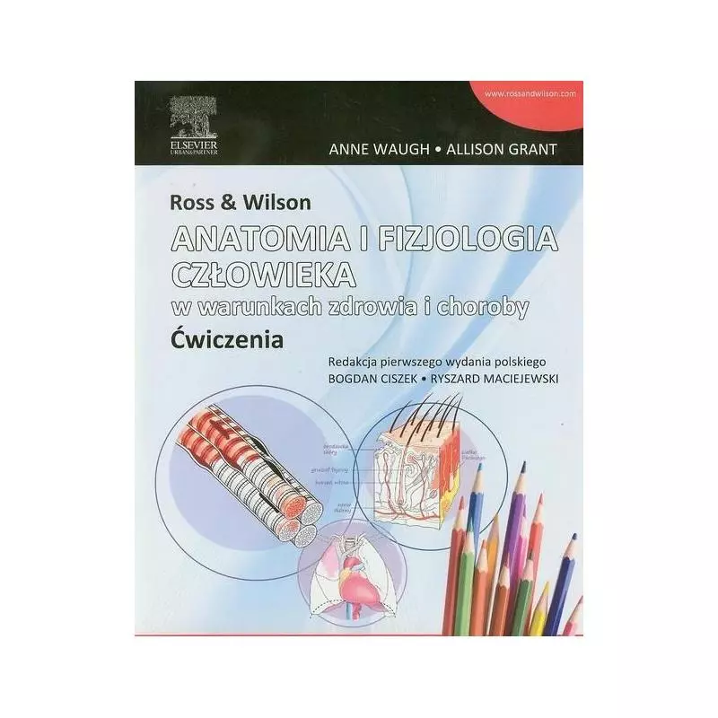 ROSS & WILSON ANATOMIA I FIZJOLOGIA CZŁOWIEKA W WARUNKACH ZDROWIA I CHOROBY ĆWICZENIA - Elsevier Urban&Partner