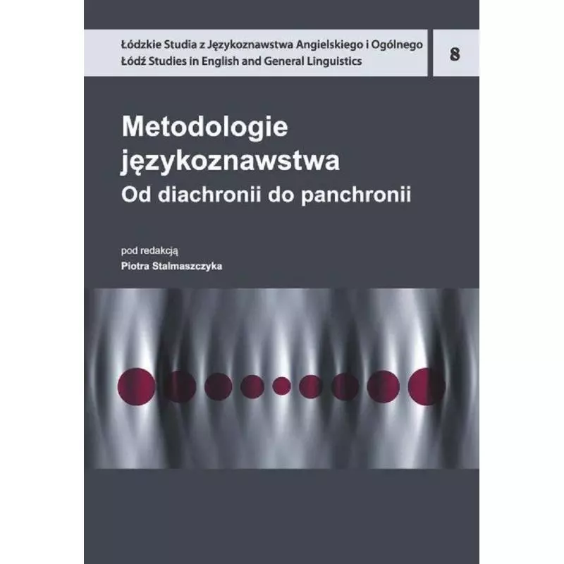 METODOLOGIE JĘZYKOZNAWSTWA OD DIACHRONII DO PANCHRONII Piotr Stalmaszczyk - Wydawnictwo Uniwersytetu Łódzkiego