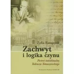 ZACHWYT I LOGIKA CZYNU PORTRET INTELEKTUALNY TADEUSZA TOMASZEWSKIEGO - Scholar