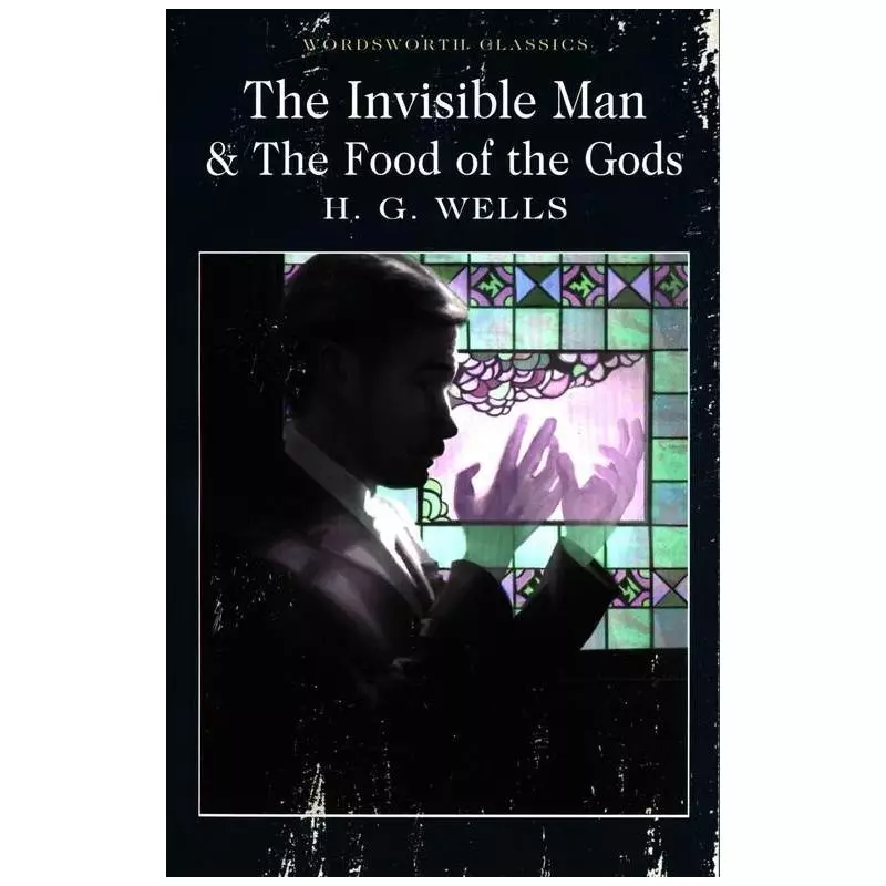 THE INVISIBLE MAN & THE FOOD OF THE GODS H.G. Wells - Wordsworth