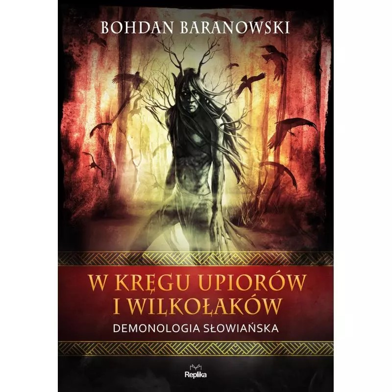 W KRĘGU UPIORÓW I WILKOŁAKÓW Bohdan Baranowski - Replika