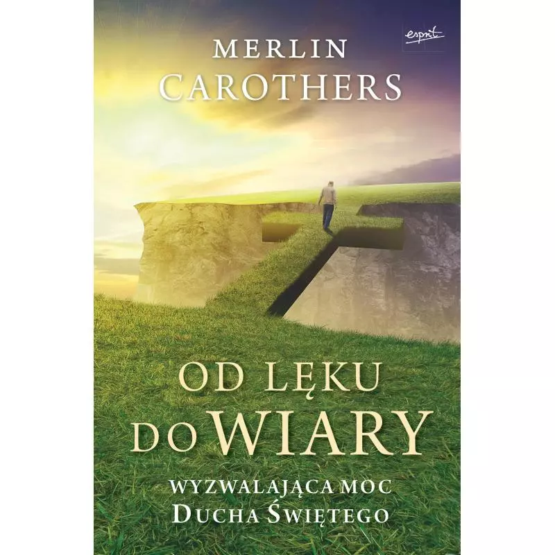 OD LĘKU DO WIARY Merlin Carothers - Esprit