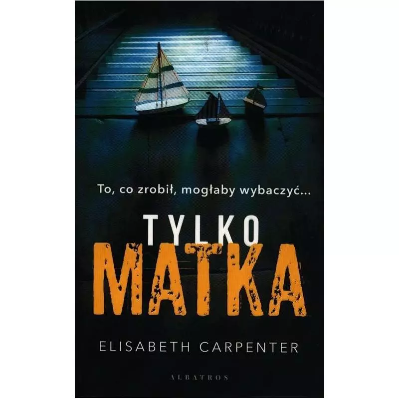 TYLKO MATKA Elizabeth Carpenter - Albatros