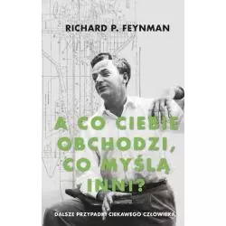 A CO CIEBIE OBCHODZI CO MYŚLĄ INNI? Richard P. Feynman - Znak Literanova