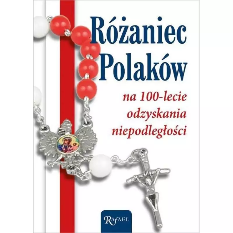 RÓŻANIEC POLAKÓW NA 100-LECIE ODZYSKANIA NIEPODLEGŁOŚCI - Rafael