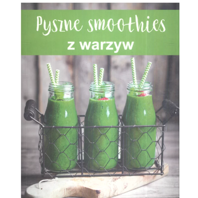 PYSZNE SMOOTHIES Z WARZYW - Olesiejuk