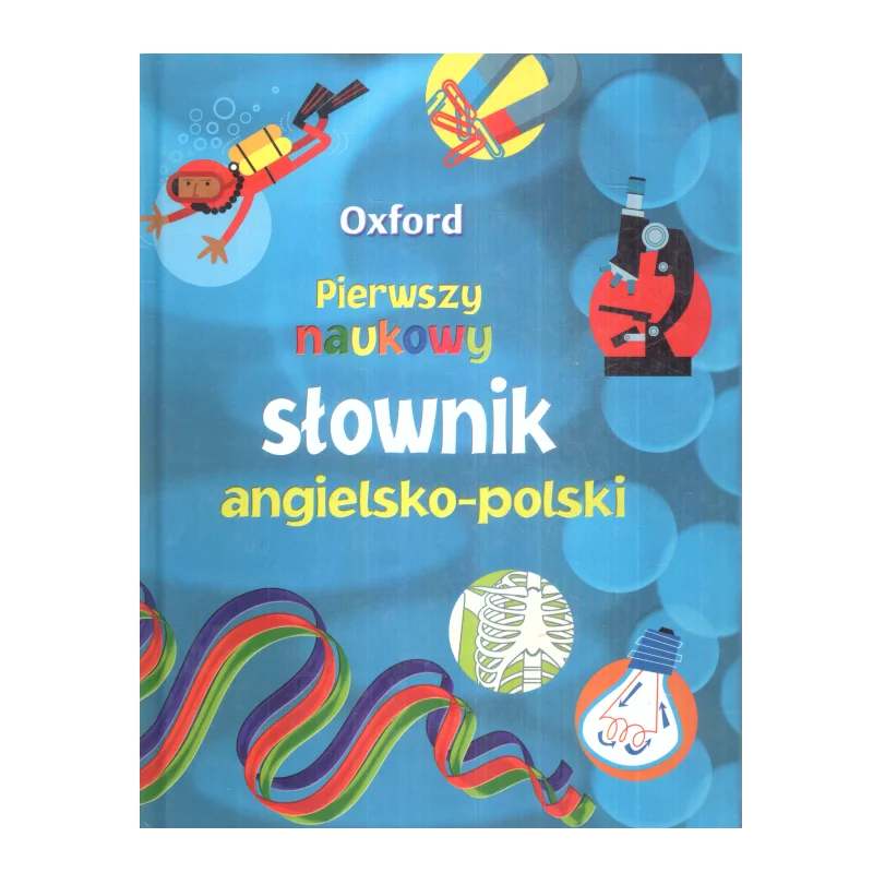 PIERWSZY NAUKOWY SŁOWNIK ANGIELSKO-POLSKI DLA DZIECI OXFORD - Olesiejuk