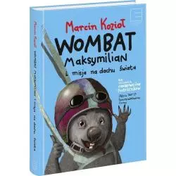 WOMBAT MAKSYMILIAN I MISJA NA DACHU ŚWIATA Marcin Kozioł 7+ - Edipresse