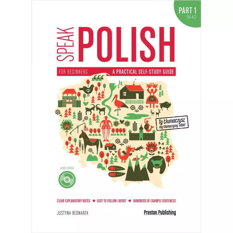 SPEAK POLISH A PRACTICAL SELF STUDY GUIDE PART 1 LEVELS A1-A2 + CD Justyna Bednarek - Preston Publishing